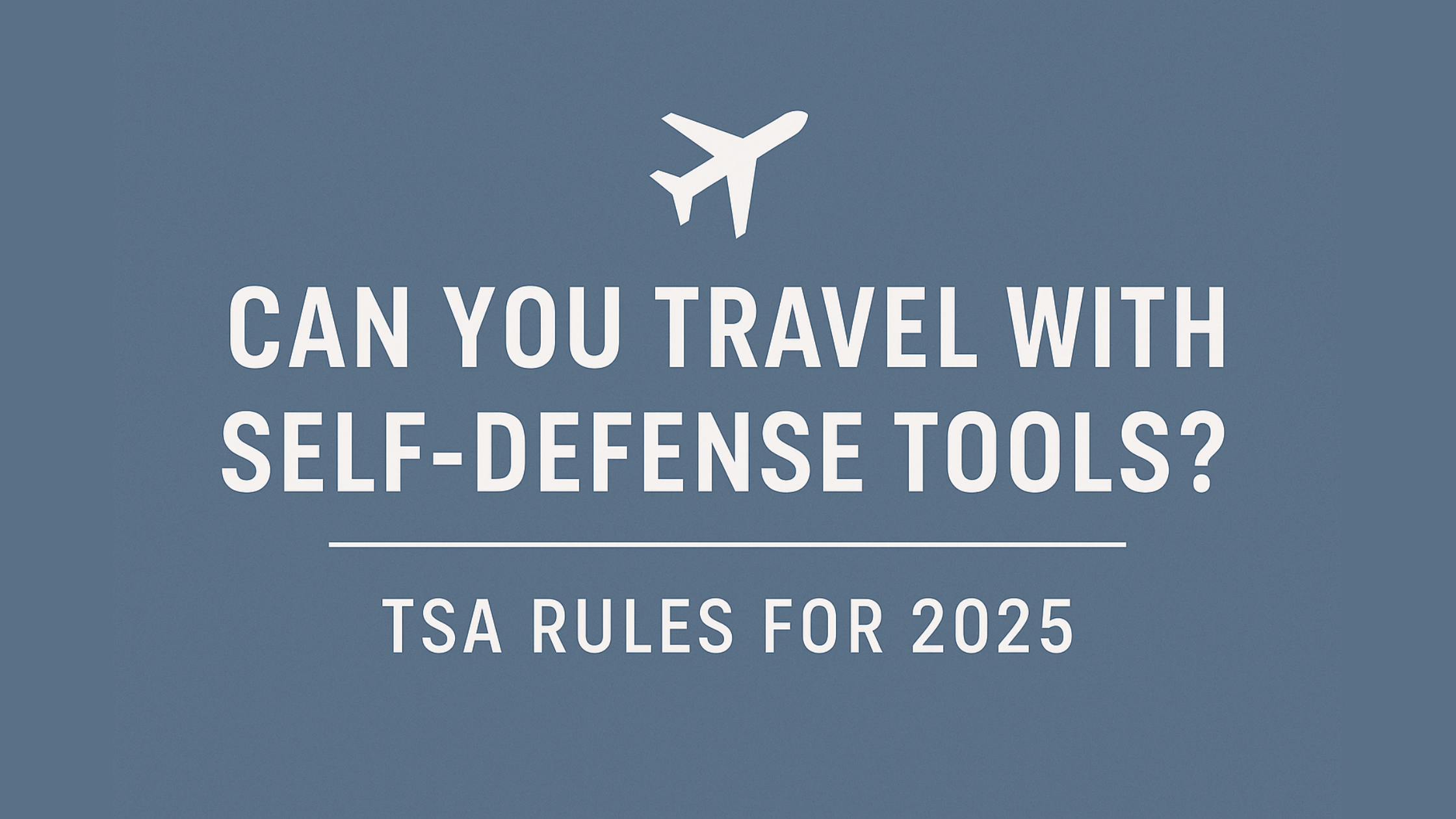Self Defense Tools TSA Rules Guide